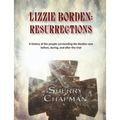 Lizzie Borden: Resurrections: A history of the people surrounding the Borden case before, during, and after the trial - Paperback
