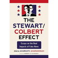The Stewart/Colbert Effect: Essays on the Real Impacts of Fake News - Paperback