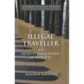 'Illegal' Traveller: An Auto-Ethnography of Borders - Paperback