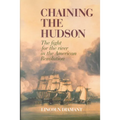 Chaining the Hudson: The Fight for the River in the American Revolution - Paperback