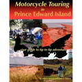 Motorcycle Touring in Prince Edward Island...your guide to tip to tip adventure - Paperback