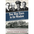 Four Blue Stars in the Window: One Family's Story of the Great Depression, the Dust Bowl, and the Duty of a Generation - Paperback