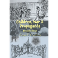 Children, War and Propaganda, Revised Edition - Paperback