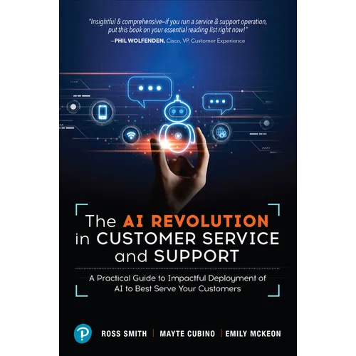 The AI Revolution in Customer Service and Support: A Practical Guide to Impactful Deployment of AI to Best Serve Your Customers - Paperback