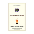 Blessed Among Nations: How the World Made America - Paperback