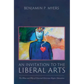 An Invitation to the Liberal Arts: The What and Why of Classical Christian Higher Education - Paperback