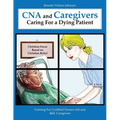 CNA and Caregivers Caring for a Dying Patient-Based on Christian Belief - Paperback