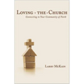 Loving the Church: Connecting to Your Community of Faith - Paperback