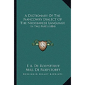 A Dictionary Of The Nancowry Dialect Of The Nicobarese Language: In Two Parts (1884) - Paperback
