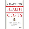 Cracking Health Costs: How to Cut Your Company's Costs and Provide Employees Better Care - Hardcover