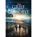 The Grief of Goodbye: Book One in The Camino Family Trilogy - Hardcover
