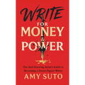 Write for Money and Power - Hardcover