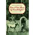 Can I Get There by Candlelight? - Paperback