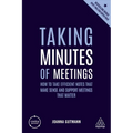 Taking Minutes of Meetings: How to Take Efficient Notes That Make Sense and Support Meetings That Matter - Paperback