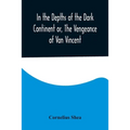 In the Depths of the Dark Continent or, The Vengeance of Van Vincent - Paperback