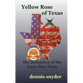 Yellow Rose of Texas: The Secession of the Lone Star State - Paperback