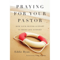 Praying for Your Pastor: How Your Prayer Support Is Their Life Support - Paperback