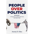 People Over Politics: A Nonpartisan Analysis of the Issues that Matter Most - Hardcover
