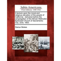 A Lecture Upon the Moral and Religious Elevation of the People of California: Delivered Before the Congregation of the African Methodist Episcopal Chu - Paperback