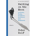 Waiting on the Moon: Artists, Poets, Drifters, Grifters, and Goddesses - Hardcover