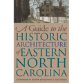 Guide to the Historic Architecture of Eastern North Carolina - Paperback