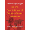 Anthropology at the Front Lines of Gender-Based Violence - Paperback