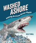 Washed Ashore: Making Art from Ocean Plastic - Hardcover