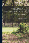 A History of Hickman County, Tennessee - Paperback