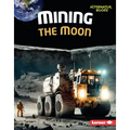 Mining the Moon - Library Binding
