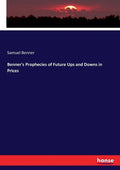 Benner's Prophecies of Future Ups and Downs in Prices - Paperback