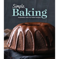 Simple Baking: Irresistible Easy-To-Follow Recipes - Hardcover