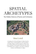 Spatial Archetypes: The Hidden Patterns of Psyche and Civilization - Paperback
