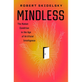 Mindless: The Human Condition in the Age of Artificial Intelligence - Hardcover