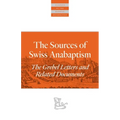 The Sources Of Swiss Anabaptism: The Grebel Letters and Related Documents - Paperback