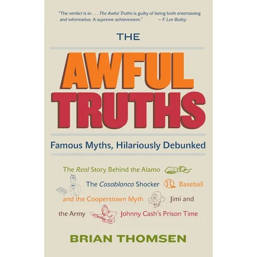 The Awful Truths: Famous Myths, Hilariously Debunked - Paperback