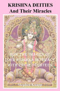 Krishna Deities and Their Miracles: How the Images of Lord Krishna Interact With Their Devotees - Paperback