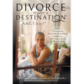 Divorce Is Not A Destination(R) A.A.C.T. In Joy!(TM) - Hardcover