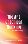 The Art of Logical Thinking: The Laws of Reasoning - Paperback