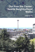 Out from the Center: Seattle Neighborhood Walks - Paperback