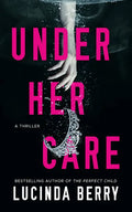 Under Her Care: A Thriller - Paperback