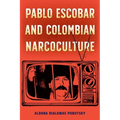 Pablo Escobar and Colombian Narcoculture - Hardcover