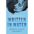 Written in Water: Keats's Final Journey - Paperback