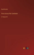 First Across the Continent: in large print - Hardcover