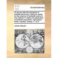 An inquiry into the principles of political oeconomy: being an essay on the science of domestic policy in free nations In which are particularly consi - Paperback