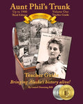 Aunt Phil's Trunk Volume One Teacher Guide Third Edition: Curriculum that brings Alaska's history alive! - Paperback