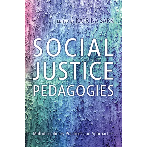 Social Justice Pedagogies: Multidisciplinary Practices and Approaches - Hardcover