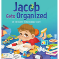 Jacob Gets Organized: An Executive Functioning Story - Hardcover