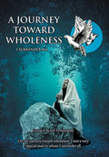 A Journey Towards Wholeness: I Surrender All - Hardcover