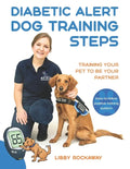 Diabetic Alert Dog Training Steps: Training Your Pet To Be Your Partner - Paperback