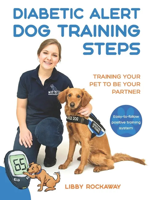 Diabetic Alert Dog Training Steps: Training Your Pet To Be Your Partner - Paperback